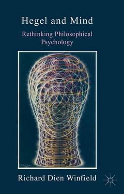 Hegel and Mind: Rethinking Philosophical Psychology - Richard Dien Winfield - cover