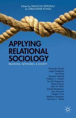 Applying Relational Sociology: Relations, Networks, and Society - cover