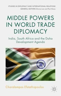 Middle Powers in World Trade Diplomacy: India, South Africa and the Doha Development Agenda - C. Efstathopoulos - cover