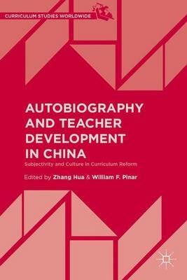 Autobiography and Teacher Development in China: Subjectivity and Culture in Curriculum Reform - cover