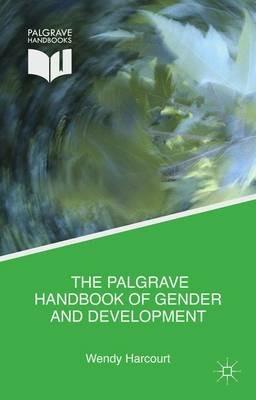 The Palgrave Handbook of Gender and Development: Critical Engagements in Feminist Theory and Practice - cover
