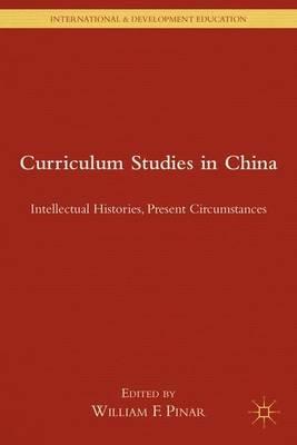 Curriculum Studies in China: Intellectual Histories, Present Circumstances - cover