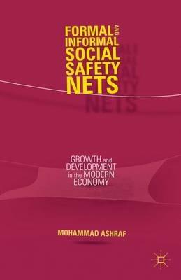 Formal and Informal Social Safety Nets: Growth and Development in the Modern Economy - M. Ashraf - cover