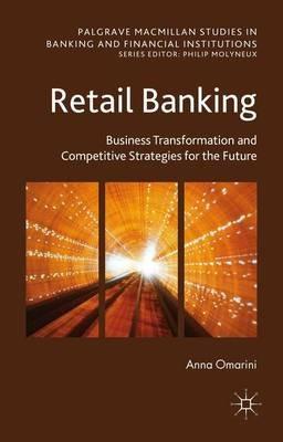 Retail Banking: Business Transformation and Competitive Strategies for the Future - A. Omarini - cover
