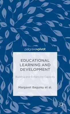 Educational Learning and Development: Building and Enhancing Capacity - Margaret Baguley,Patrick Alan Danaher,Andy Davies - cover