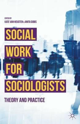 Social Work for Sociologists: Theory and Practice - cover