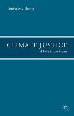 Climate Justice: A Voice for the Future - T. Thorp - cover