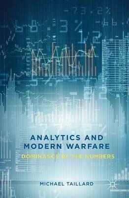 Analytics and Modern Warfare: Dominance by the Numbers - M. Taillard - cover