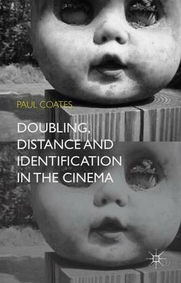 Doubling, Distance and Identification in the Cinema - P. Coates - cover