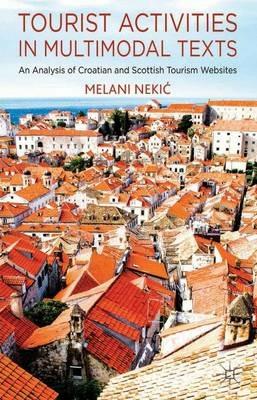 Tourist Activities in Multimodal Texts: An Analysis of Croatian and Scottish Tourism Websites - M. Nekic - cover