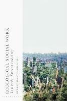 Ecological Social Work: Towards Sustainability - Jennifer McKinnon,Margaret Alston - cover