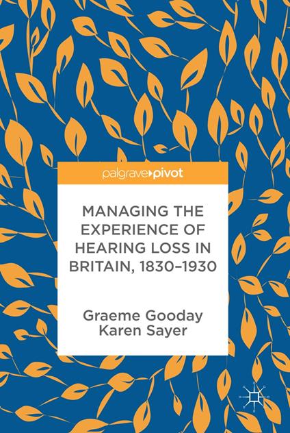 Managing the Experience of Hearing Loss in Britain, 1830–1930