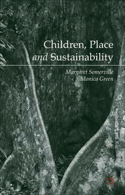 Children, Place and Sustainability - Margaret Somerville,Monica Green - cover