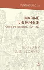 Marine Insurance: Origins and Institutions, 1300-1850