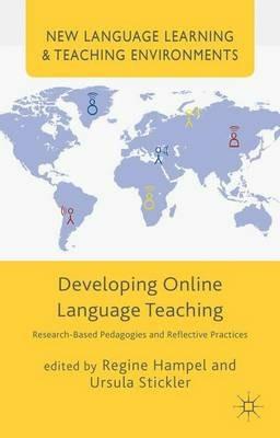 Developing Online Language Teaching: Research-Based Pedagogies and Reflective Practices - Regine Hampel - cover