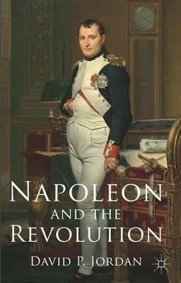 Napoleon and the Revolution - D. Jordan - cover