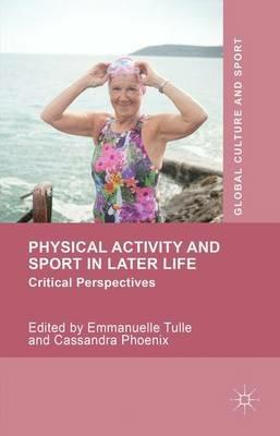 Physical Activity and Sport in Later Life: Critical Perspectives - cover