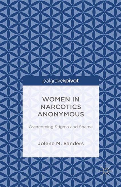 Women in Narcotics Anonymous: Overcoming Stigma and Shame