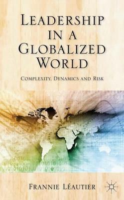 Leadership in a Globalized World: Complexity, Dynamics and Risks - Frannie Leautier - cover