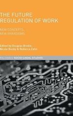 The Future Regulation of Work: New Concepts, New Paradigms