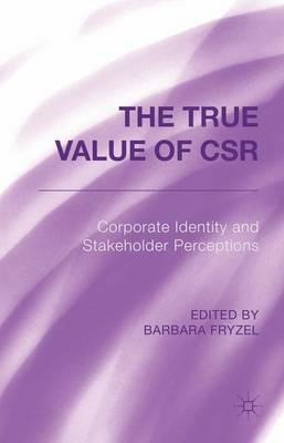 The True Value of CSR: Corporate Identity and Stakeholder Perceptions - cover