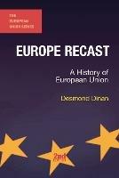 Europe Recast: A History of European Union - Desmond Dinan - cover