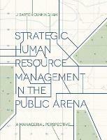 Strategic Human Resource Management in the Public Arena: A Managerial Perspective - John Cunningham - cover