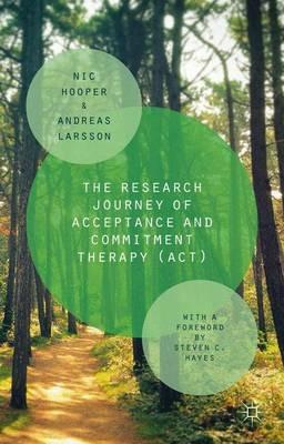 The Research Journey of Acceptance and Commitment Therapy (ACT) - Nic Hooper,Andreas Larsson - cover