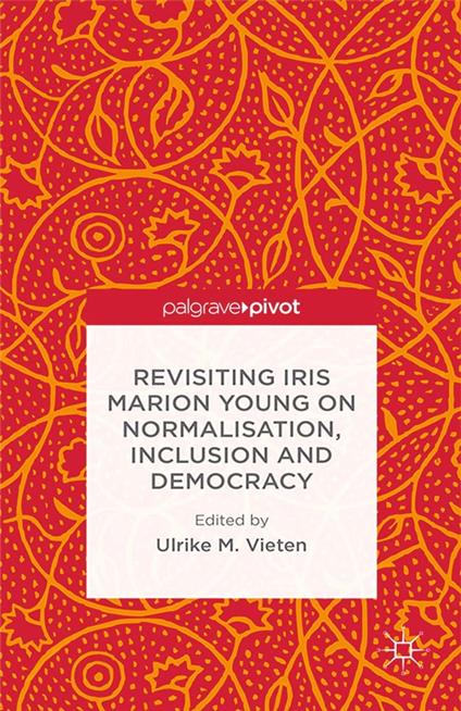 Revisiting Iris Marion Young on Normalisation, Inclusion and Democracy