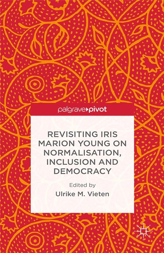 Revisiting Iris Marion Young on Normalisation, Inclusion and Democracy