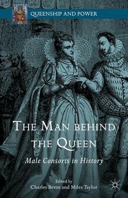 The Man behind the Queen: Male Consorts in History - cover