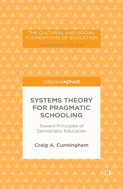 Systems Theory for Pragmatic Schooling: Toward Principles of Democratic Education