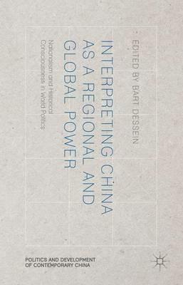Interpreting China as a Regional and Global Power: Nationalism and Historical Consciousness in World Politics - cover