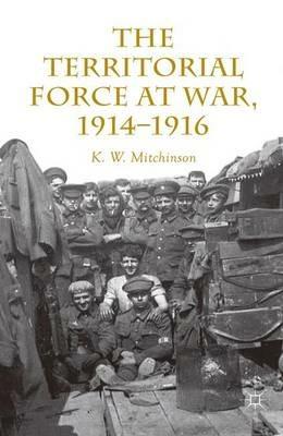 The Territorial Force at War, 1914-16 - W. Mitchinson - cover