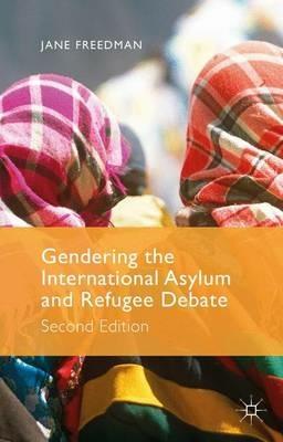 Gendering the International Asylum and Refugee Debate: Second Edition - J. Freedman - cover