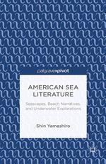 American Sea Literature: Seascapes, Beach Narratives, and Underwater Explorations