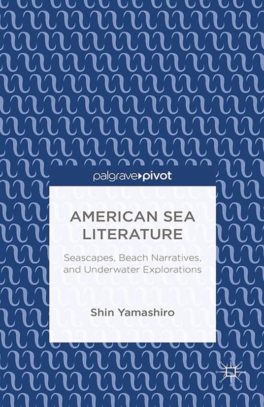 American Sea Literature: Seascapes, Beach Narratives, and Underwater Explorations