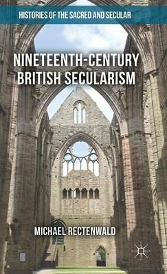 Nineteenth-Century British Secularism: Science, Religion and Literature - Michael Rectenwald - cover
