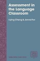 Assessment in the Language Classroom: Teachers Supporting Student Learning - Liying Cheng,Janna Fox - cover