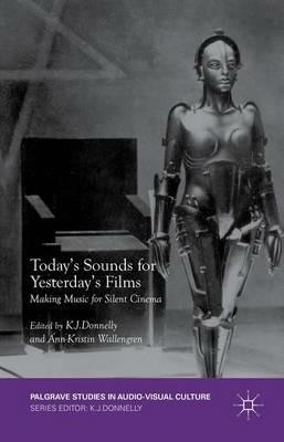 Today's Sounds for Yesterday's Films: Making Music for Silent Cinema - cover