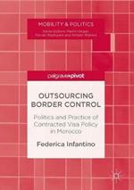 Outsourcing Border Control: Politics and Practice of Contracted Visa Policy in Morocco