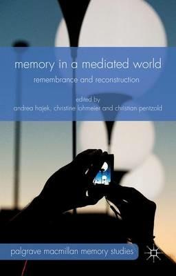 Memory in a Mediated World: Remembrance and Reconstruction - cover
