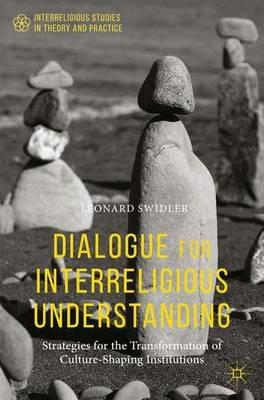 Dialogue for Interreligious Understanding: Strategies for the Transformation of Culture-Shaping Institutions - Leonard Swidler - cover