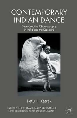 Contemporary Indian Dance: New Creative Choreography in India and the Diaspora - K. Katrak - cover