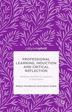 Professional Learning, Induction and Critical Reflection