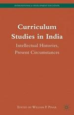 Curriculum Studies in India: Intellectual Histories, Present Circumstances