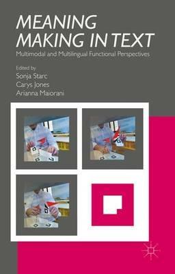 Meaning Making in Text: Multimodal and Multilingual Functional Perspectives - cover