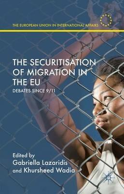 The Securitisation of Migration in the EU: Debates Since 9/11 - cover