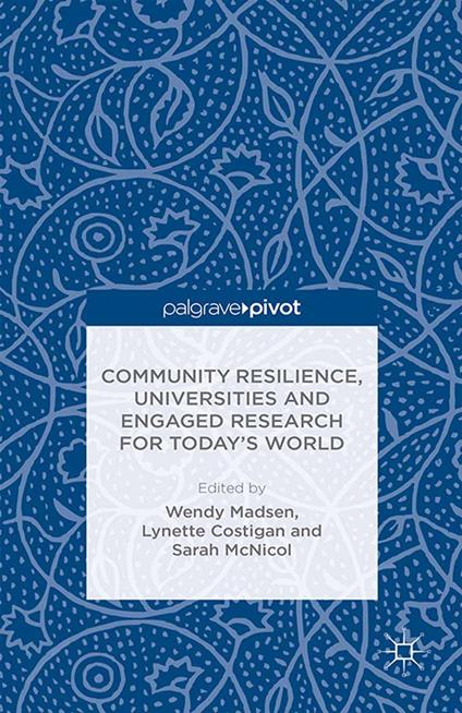 Community Resilience, Universities and Engaged Research for Today’s World