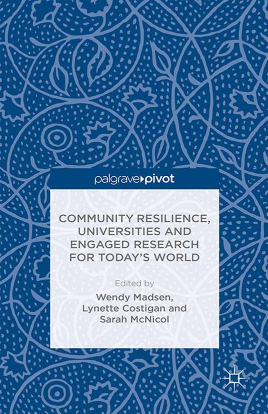 Community Resilience, Universities and Engaged Research for Today’s World